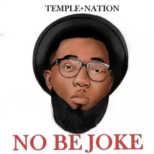 Temple Nation - No Be Joke